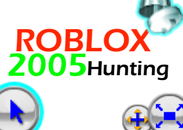 Scratch Studio Roblox 2005 Hunting