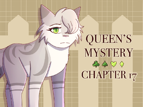♠ Ch 17:. Queen's Mystery:. ♠
