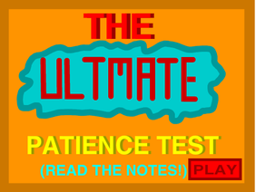 The Ultimate Patience Test!