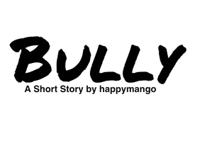 Bully ~ A Short Story