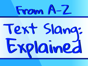 Text Slang: Explained