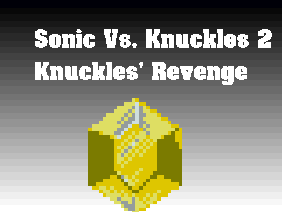 Sonic Vs. Knuckles 2: Knuckles' Revenge