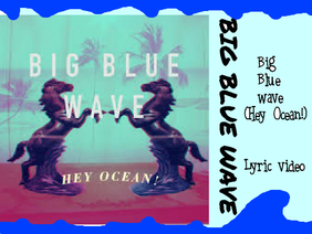 HEY OCEAN!- Big Blue Wave|Lyric video