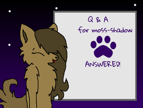 【ANSWERED】Q&A for moss-shadow