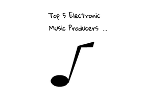 Top 5 Electronic Music Producers