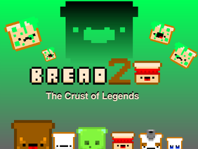 BREAD 2- The Crust of Legends (Demo) 