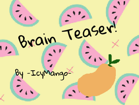 Brain Teaser!