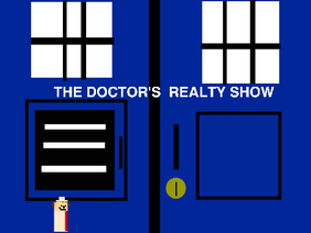 The Doctor's realty show!