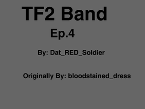 TF2 Band Ep.4 Helping Hands
