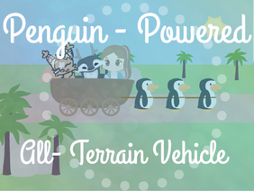 Penguin-Powered All-Terrain Vehicle | Remix