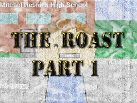 The Roast Part 1