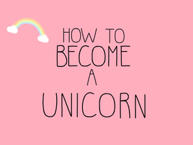 How to Become a Unicorn
