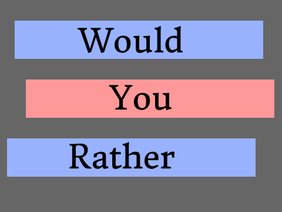 ☁Would You Rather -Update #2!