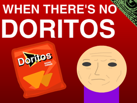 When There's no Doritos