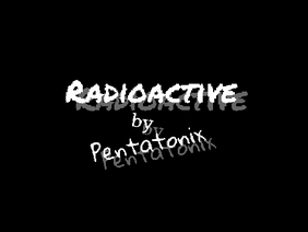 Pentatonix singing Radioactive