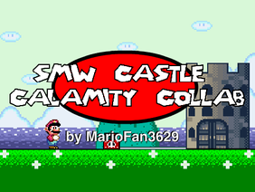 [FINISHED] Super Mario World Castle Calamity Collab!