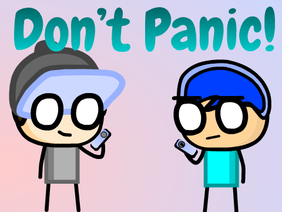 Don't Panic! [Animation Redux]