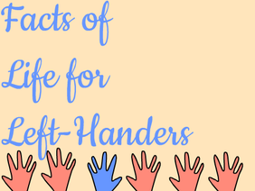 Facts of Life for Left-Handers