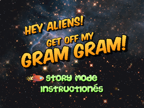 Hey Aliens! Get off My Gram Gram!