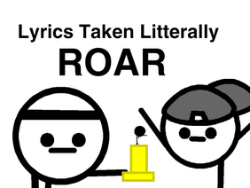 Roar - lyrics taken literally 
