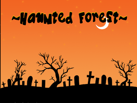 ~Haunted Forest~