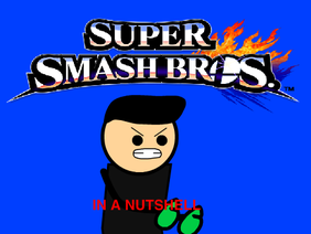 Super Smash Bros in a Nutshell
