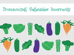 Pronouncing Vegetables Incorrectly Scratch'd