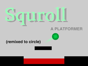 Squroll, a platformer (circle mode)