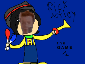 Rick the Astley: The Game 1    