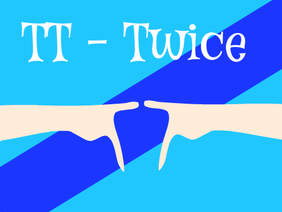 TT - Twice