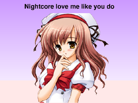 Nightcore-love me like you do