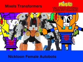 Nicktoon Female Autobots (Mixel Transformers)