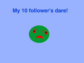 10 follower's dare