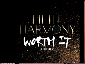 Fifth Harmony-Worth It ft.Kid Ink