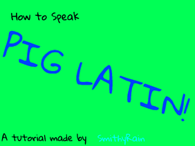 How to Speak Pig Latin!