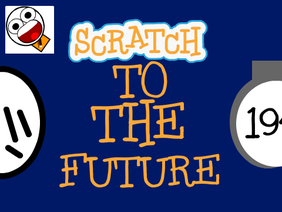 Scratch To The Future (Gleck's Contest)