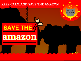 Keep Calm and Save the Amazon (Rainforest)