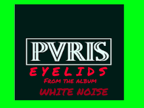 PVRIS ~ Eyelids