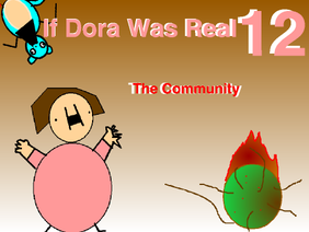 If Dora Was Real 12: 