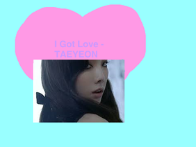 TAEYEON - I got Love