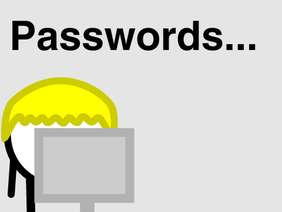 Passwords...