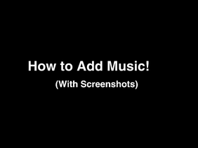 How to Add Music to a Project! (With Screenshots)