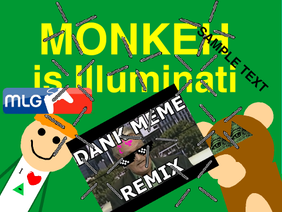 Monkeh is Illuminati WITH MEMES