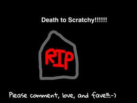 Death to Scatchy!!!!!!!