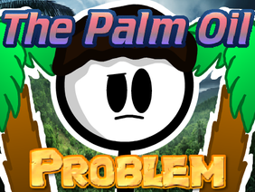 The Palm Oil Problem (REDONE)