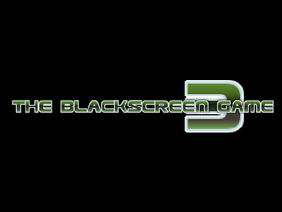 Opening Fanfare - The Blackscreen Game 3