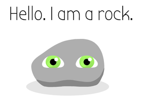 Hello. I am a rock.