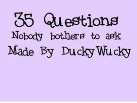 35 Random Questions Nobody Bothers to Ask