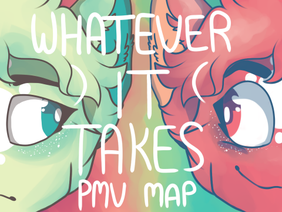 whatever it takes PMV MAP (complete!)