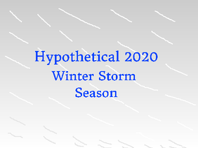 Hypothetical 2020 Winter Storm Season